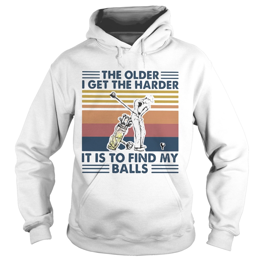 Golf The older I get the harder it is to find my balls vintage retro  Hoodie