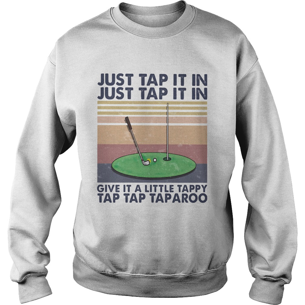 Golf just tap it in give it a little tappy tap tap taparoo vintage retro  Sweatshirt