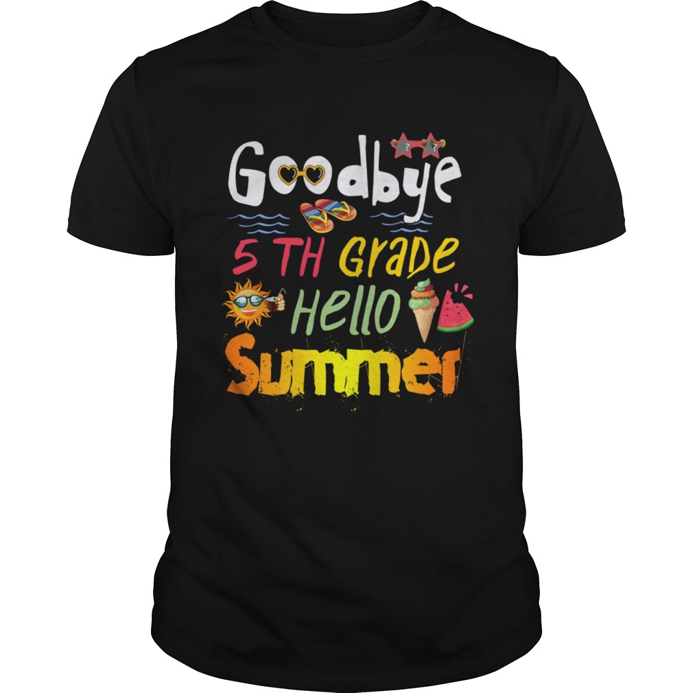 Goodbye 5th Grade Hello Summer shirt