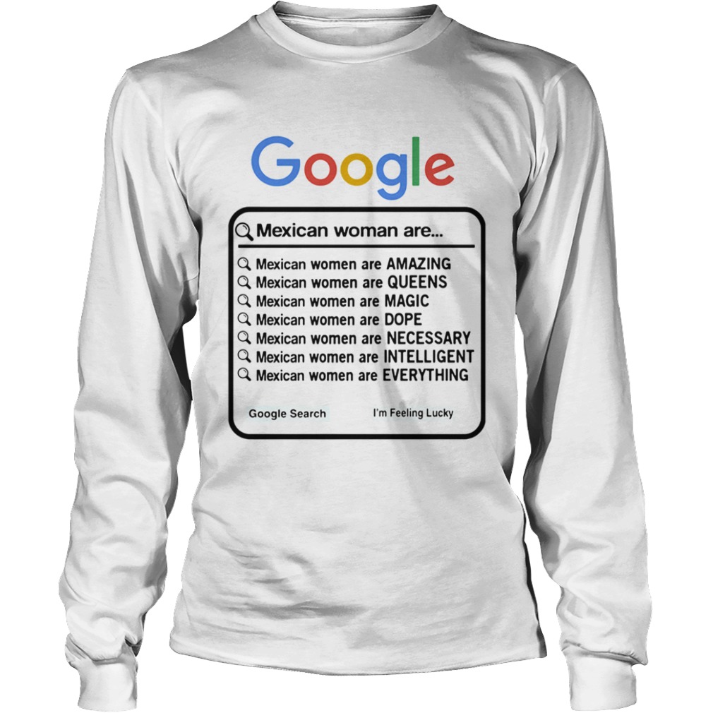 Google Mexican Woman Are Amazing Queens Magic Dope Necessary Intelligent Everything  Long Sleeve