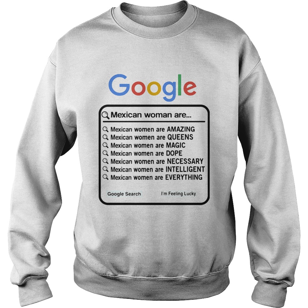 Google Mexican Woman Are Amazing Queens Magic Dope Necessary Intelligent Everything  Sweatshirt