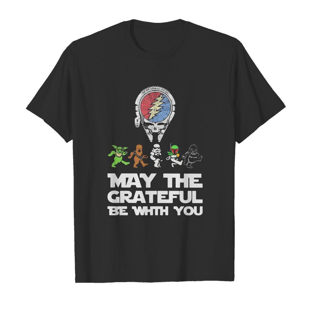 Grateful dead star wars may the grateful be with you shirt