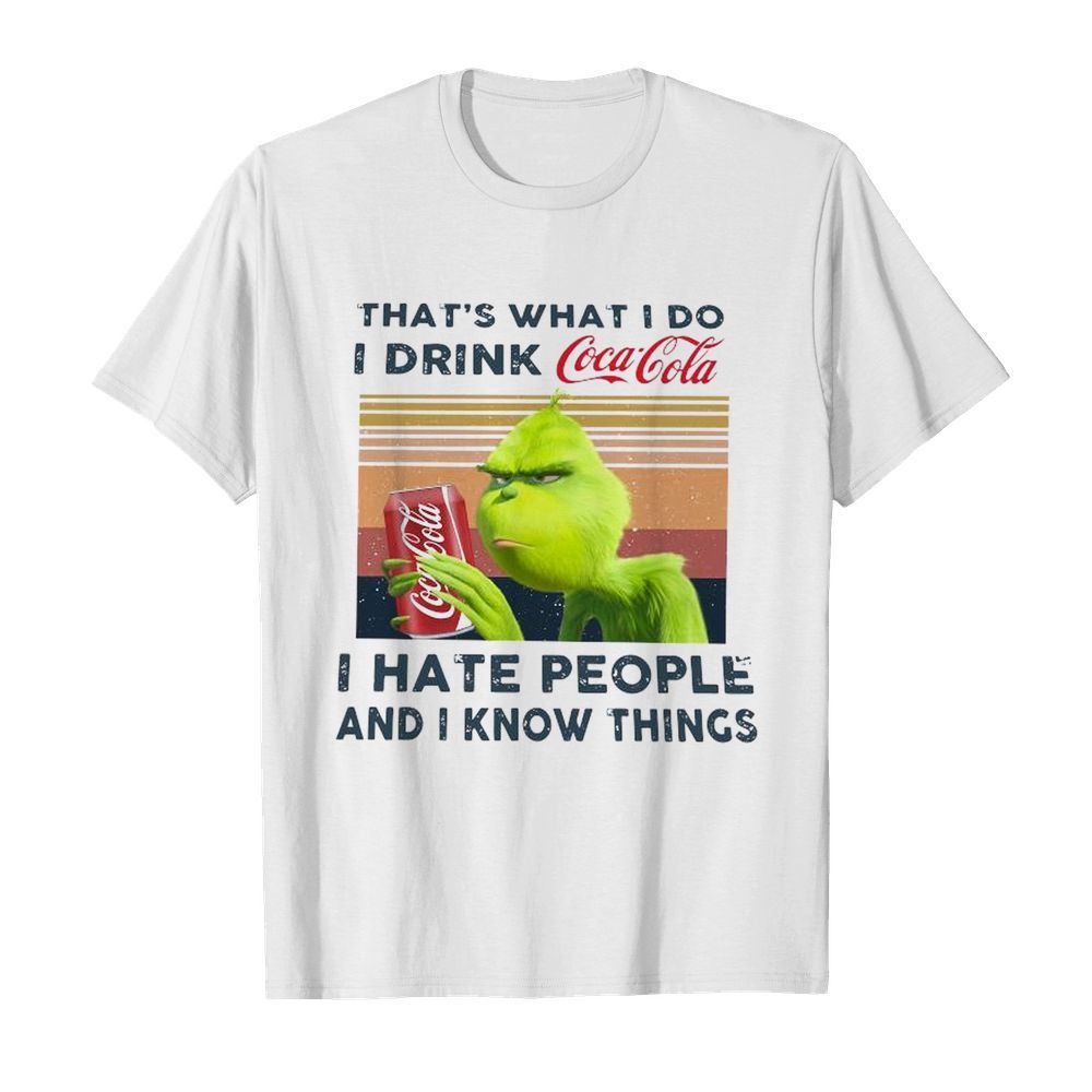 Grinch That’s What I Do I Drink I Hate People And I Know Things Vintage shirt