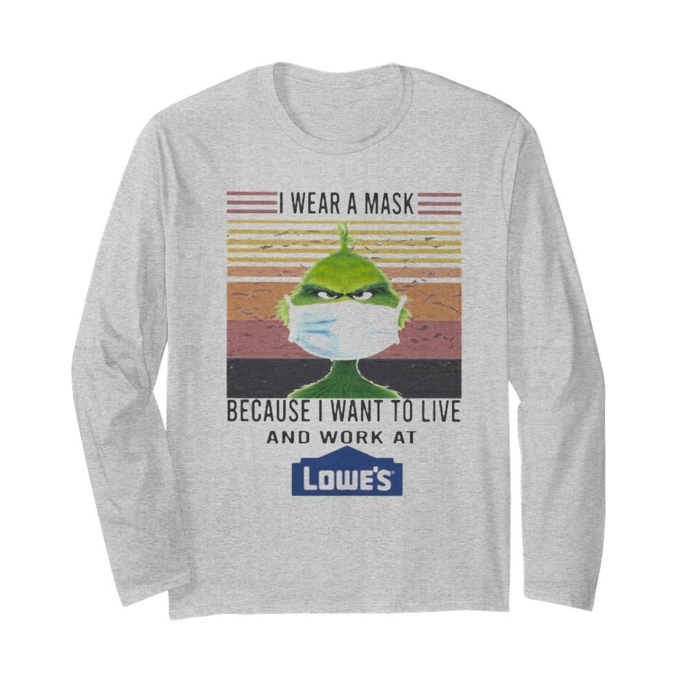 Grinch i wear a mask because i want to live and work at lowe’s vintage retro  Long Sleeved T-shirt 