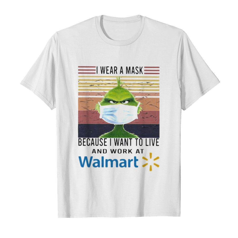 Grinch i wear a mask because i want to live and work at walmart vintage retro shirt