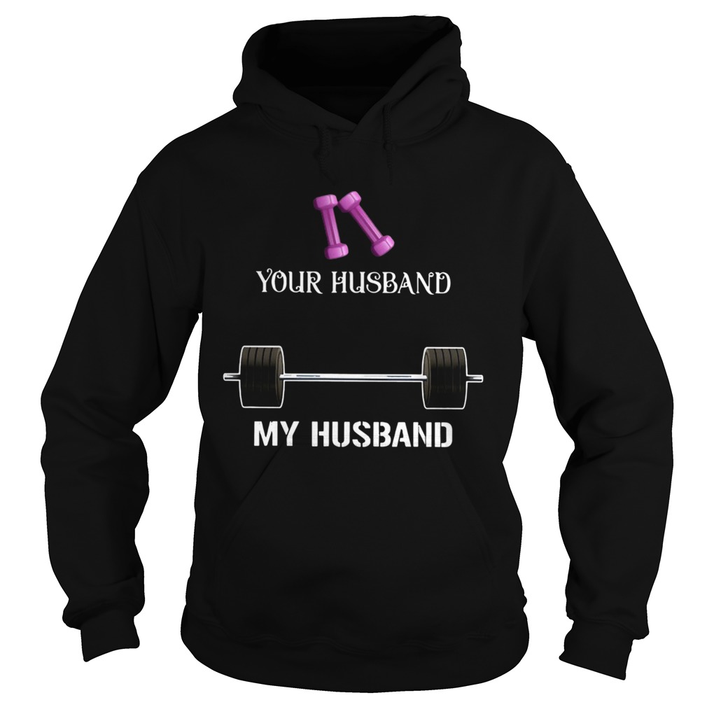 Gym Your Husband My Husband  Hoodie