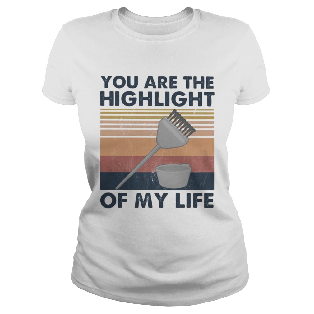 Hairdresser You are the highlight of my life vintage retro  Classic Ladies