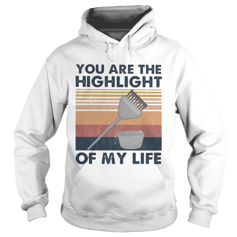 Hairdresser You are the highlight of my life vintage retro  Hoodie