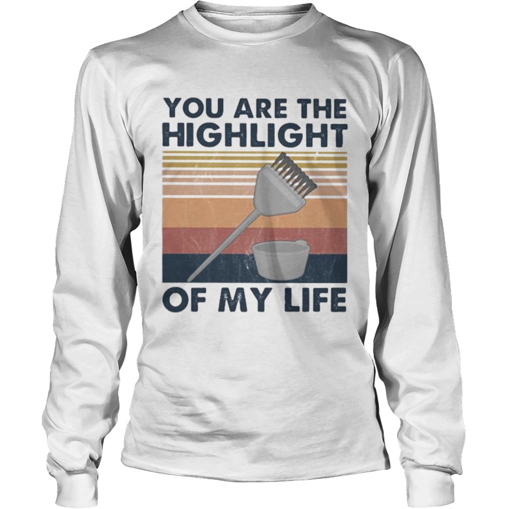 Hairdresser You are the highlight of my life vintage retro  Long Sleeve