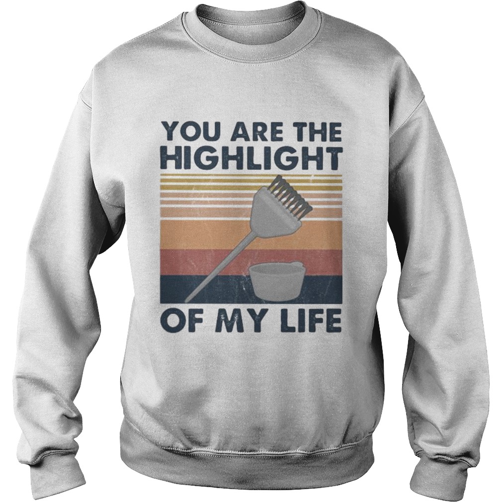 Hairdresser You are the highlight of my life vintage retro  Sweatshirt