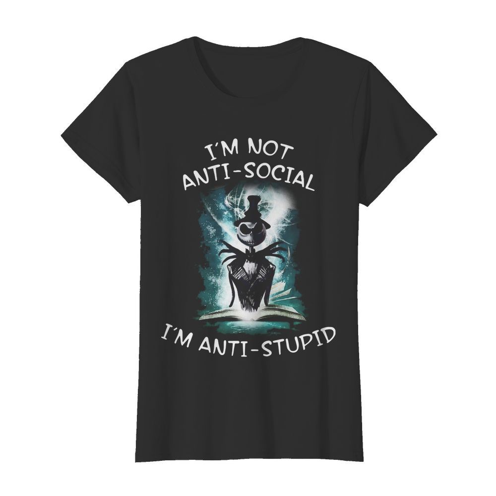 Halloween Jack Skellington I'm Not Anti Social I'm Anti Stupid  Classic Women's T-shirt