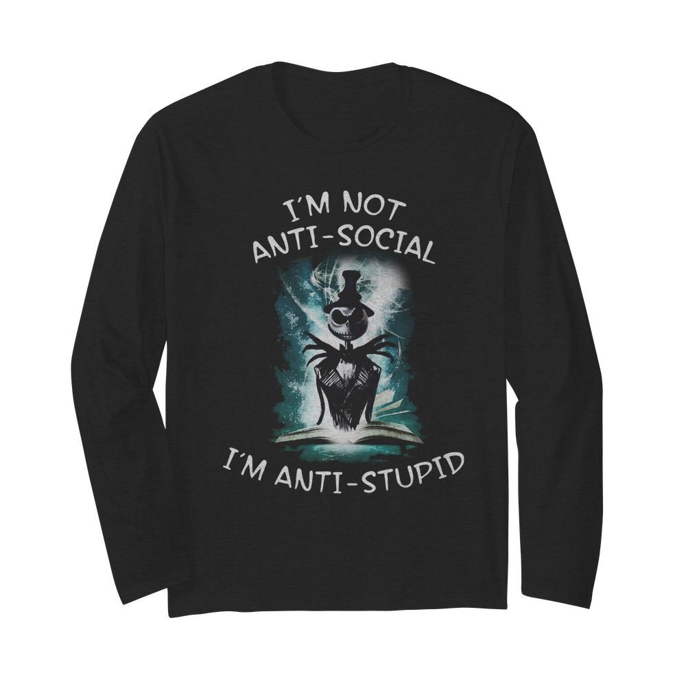 Halloween Jack Skellington I'm Not Anti Social I'm Anti Stupid  Long Sleeved T-shirt 