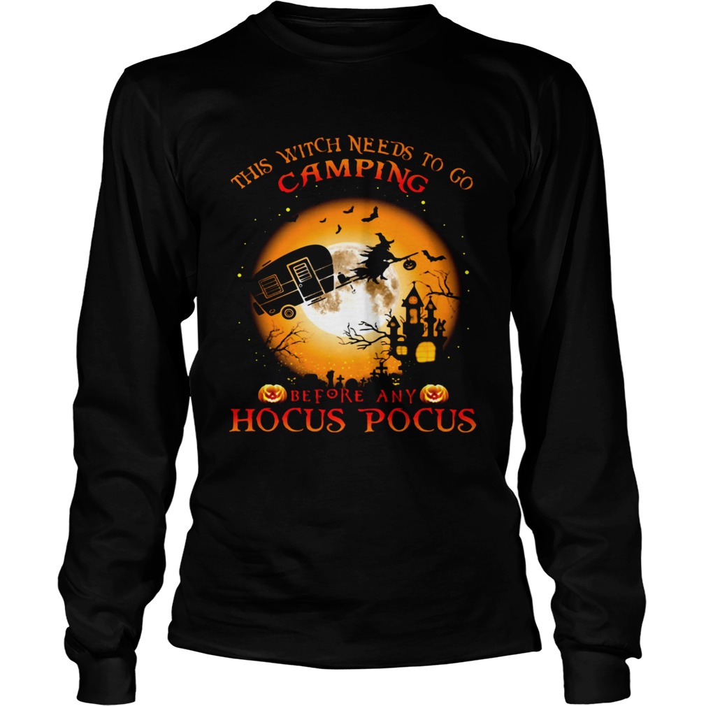 Halloween This witch needs to go camping before any hocus pocus  Long Sleeve