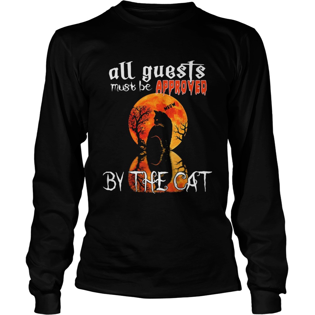 Halloween all guest must be approved by the cat moon  Long Sleeve