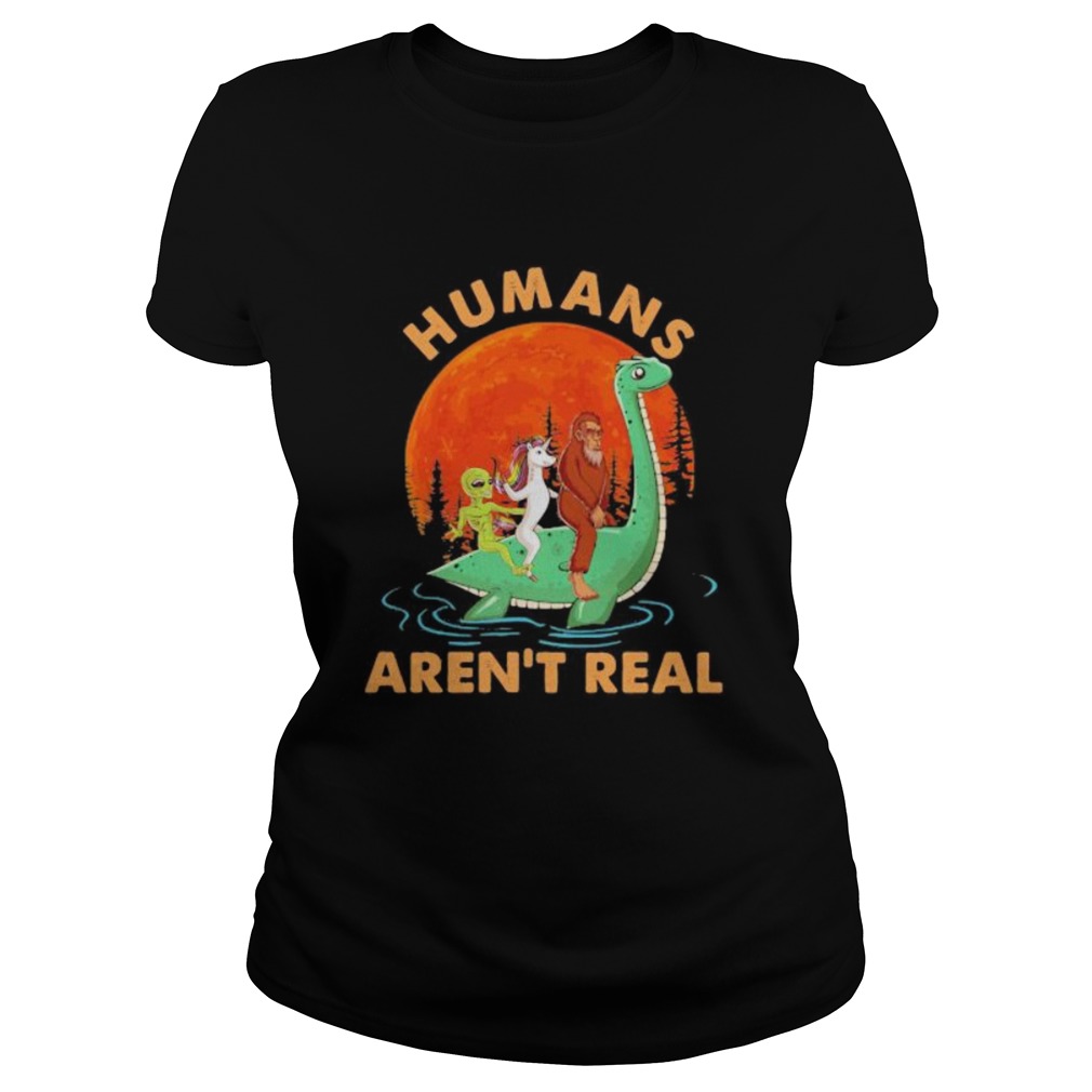 Halloween humans arent real alice unicorn and bigfoot riding dinosaur  Classic Ladies