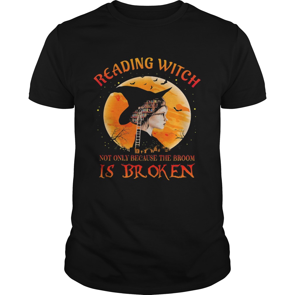 Halloween reading witch not only because the broom is broken shirt