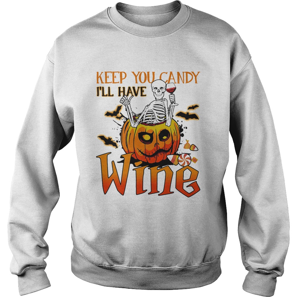 Halloween skeleton keep you candy ill have wine pumpkin  Sweatshirt