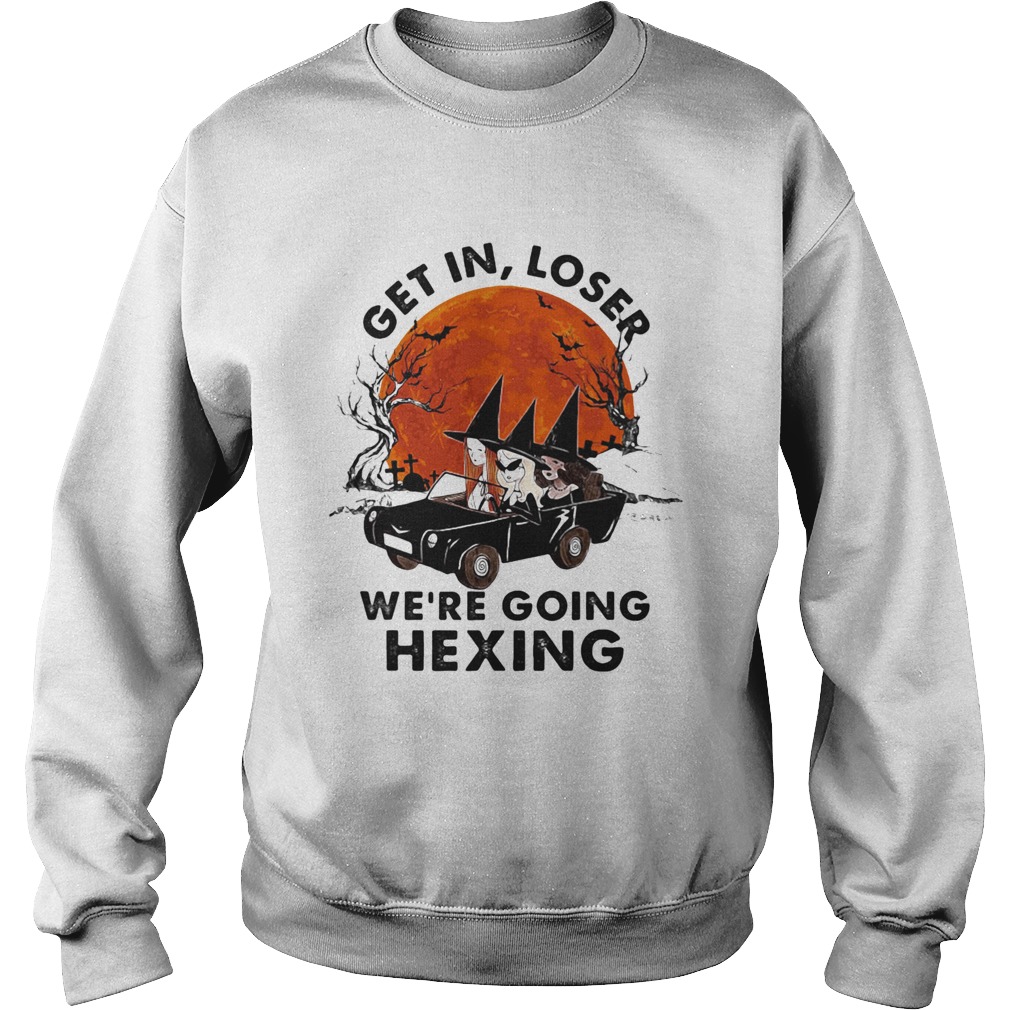 Halloween witches get in loser were going hexing sunset  Sweatshirt