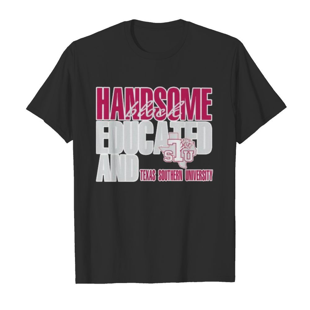 Handsome black educated and texas southern university shirt