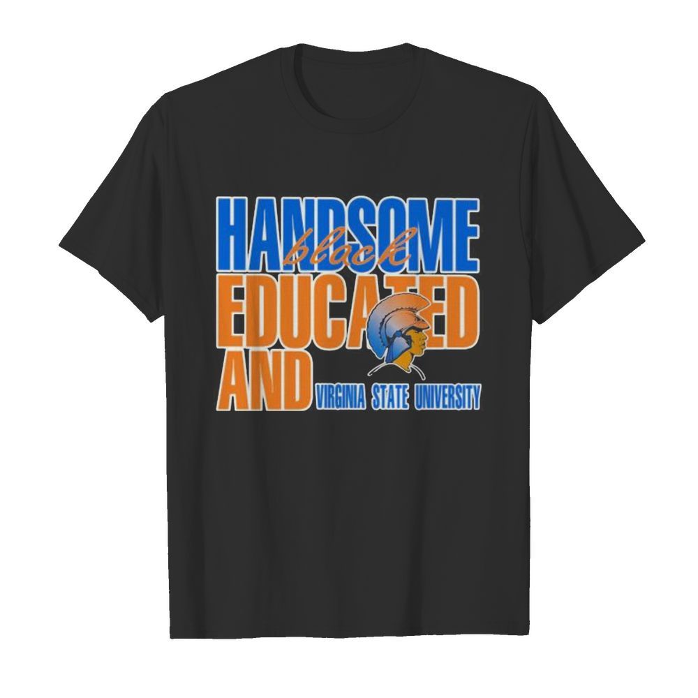 Handsome black educated and virginia state university shirt