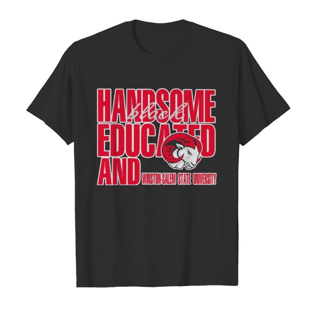 Handsome black educated and winston salem state university shirt