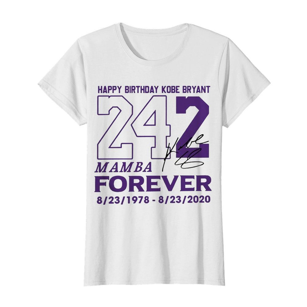 Happy Birthday Kobe Bryant 242 Mamba Forever Signature  Classic Women's T-shirt