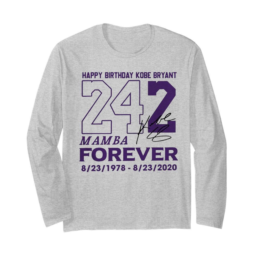 Happy Birthday Kobe Bryant 242 Mamba Forever Signature  Long Sleeved T-shirt 