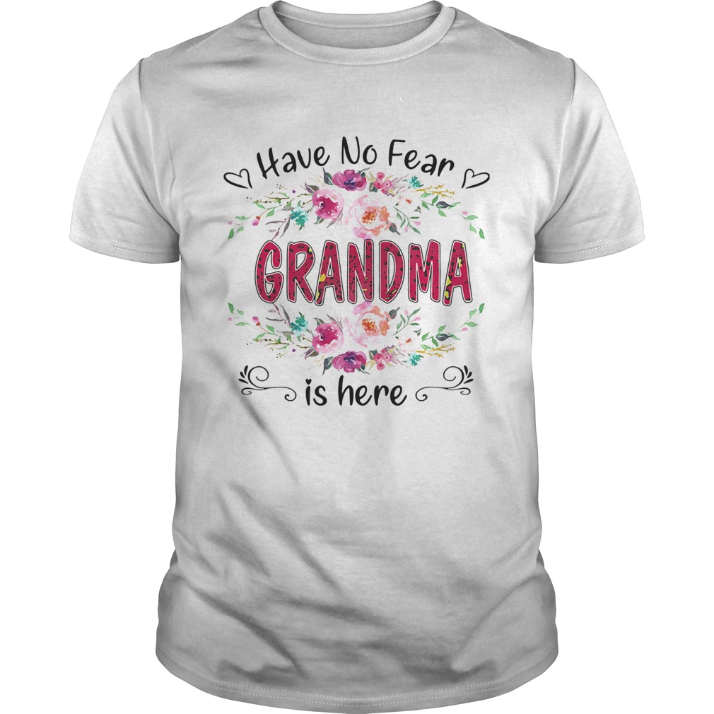 Have no fear Grandma is here Flower shirt