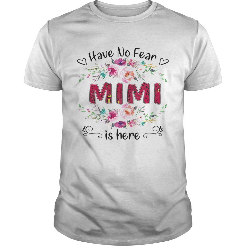 Have no fear Mimi is here Flower shirt