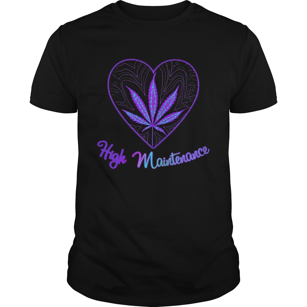 Heart High Maintenance Weed shirt