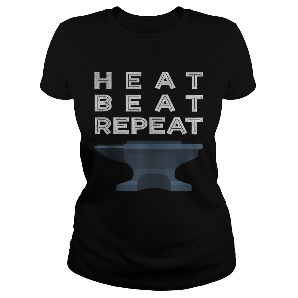 Heat Beat Repeat Blacksmithing Metalworker  Classic Ladies