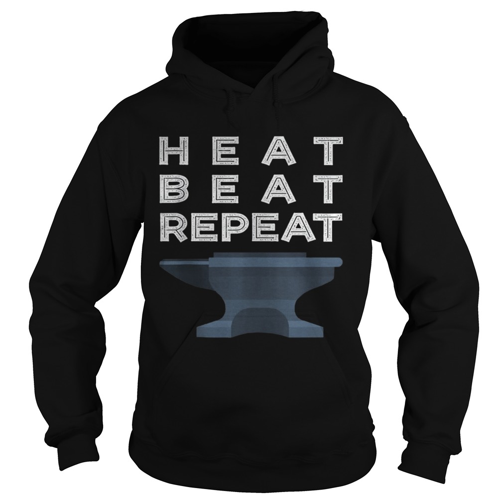 Heat Beat Repeat Blacksmithing Metalworker  Hoodie