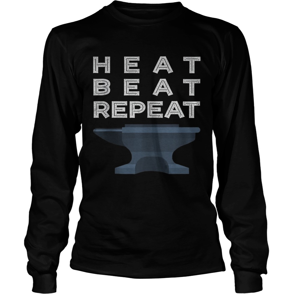 Heat Beat Repeat Blacksmithing Metalworker  Long Sleeve