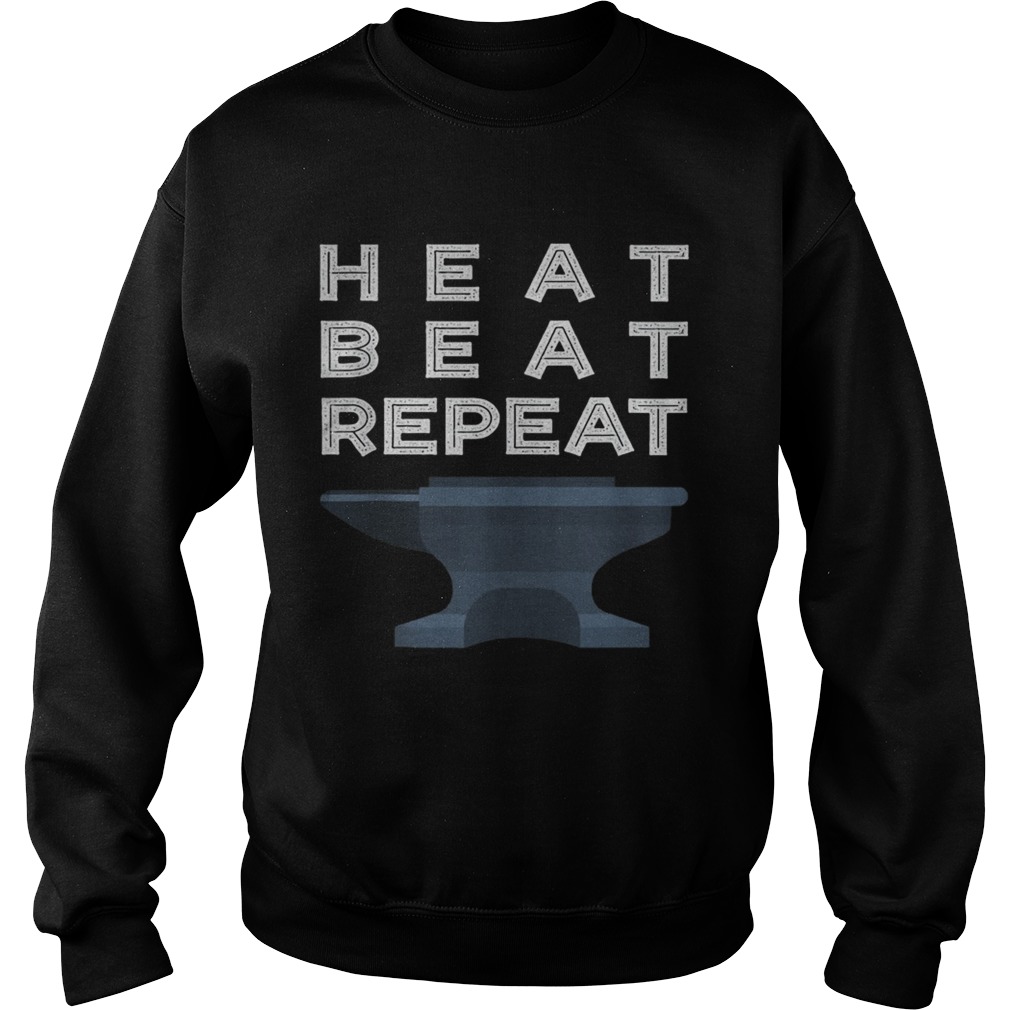 Heat Beat Repeat Blacksmithing Metalworker  Sweatshirt