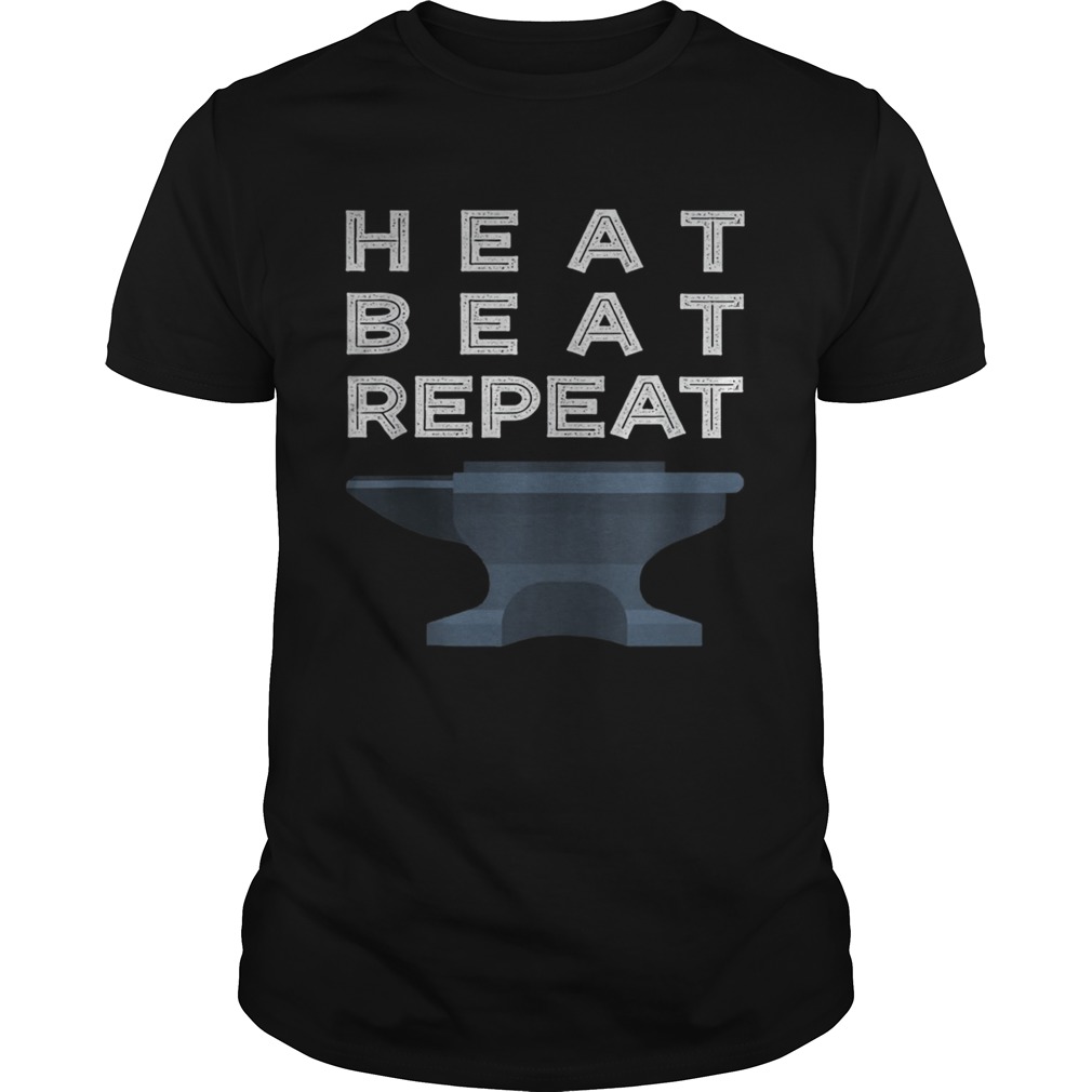 Heat Beat Repeat Blacksmithing Metalworker shirt