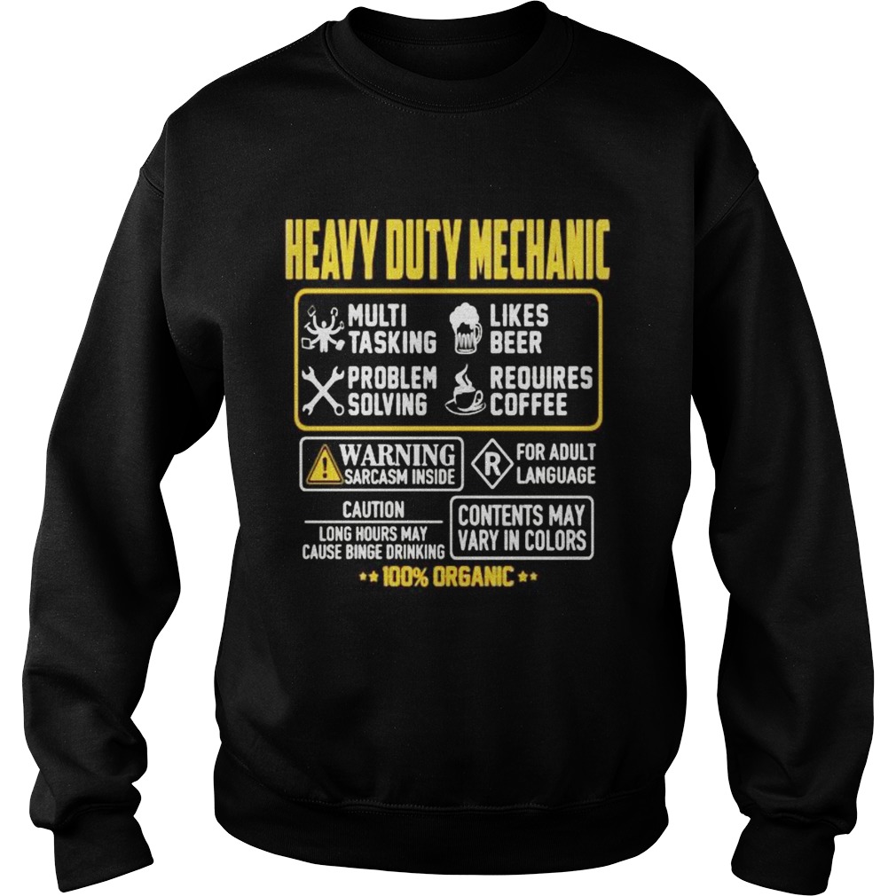 Heavy Duty Mechanic Contents may vary in color Warning Sarcasm inside 100 Organic  Sweatshirt