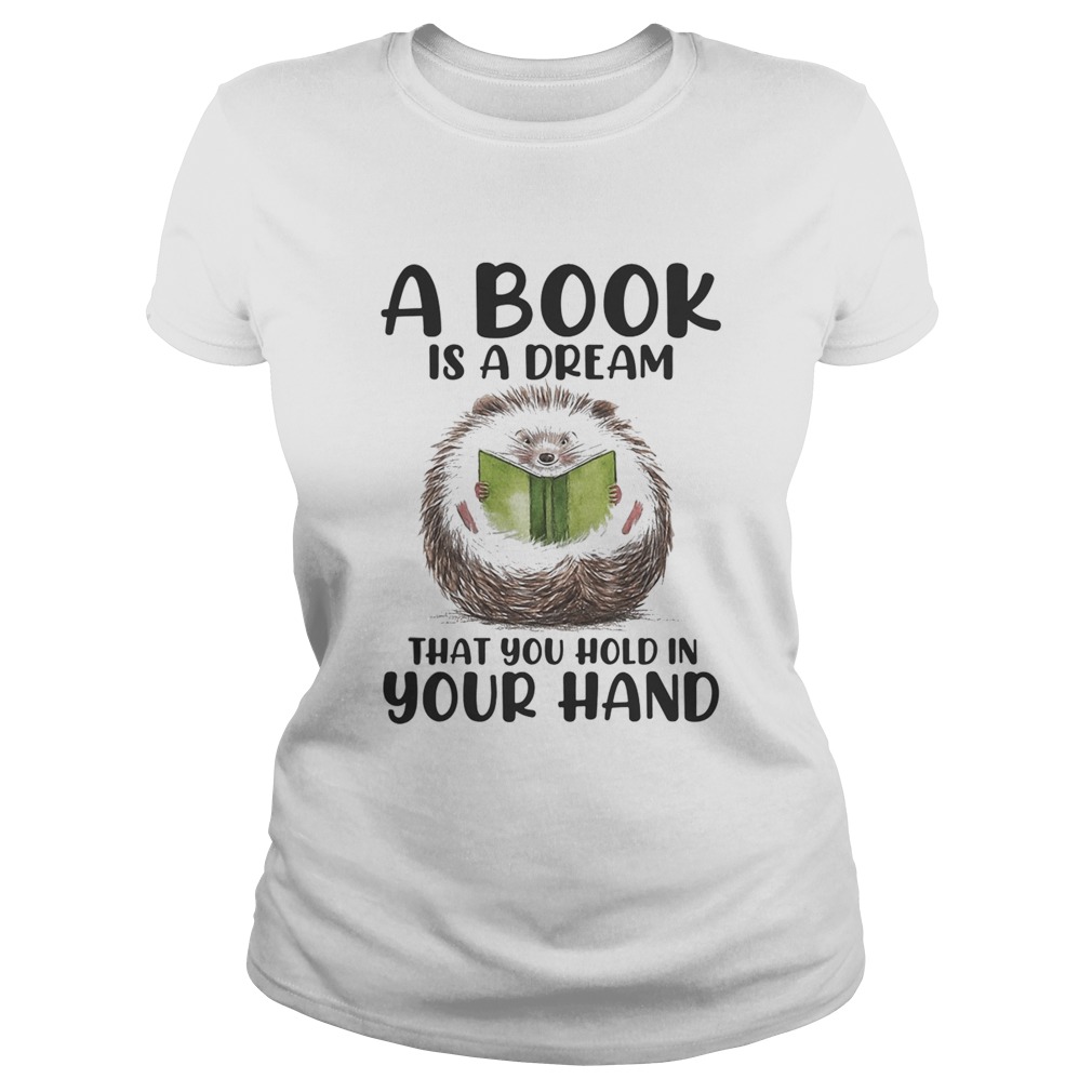 Hedgehog A book is a dream that you hold in your hand  Classic Ladies