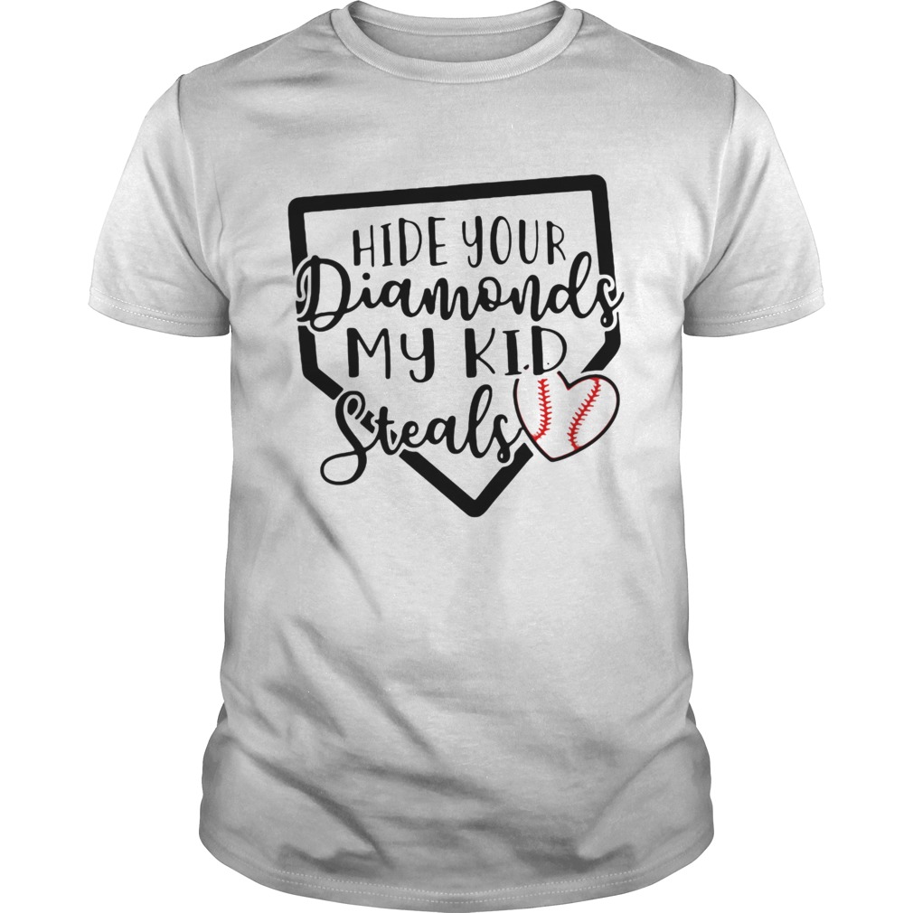 Hide Your Diamonds My Kid Steals shirt