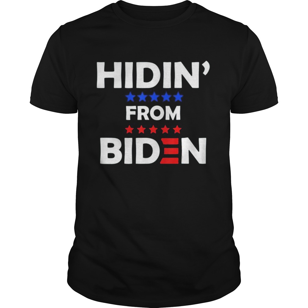 Hidin From Biden Anti Joe Biden President 2020 Hiding shirt