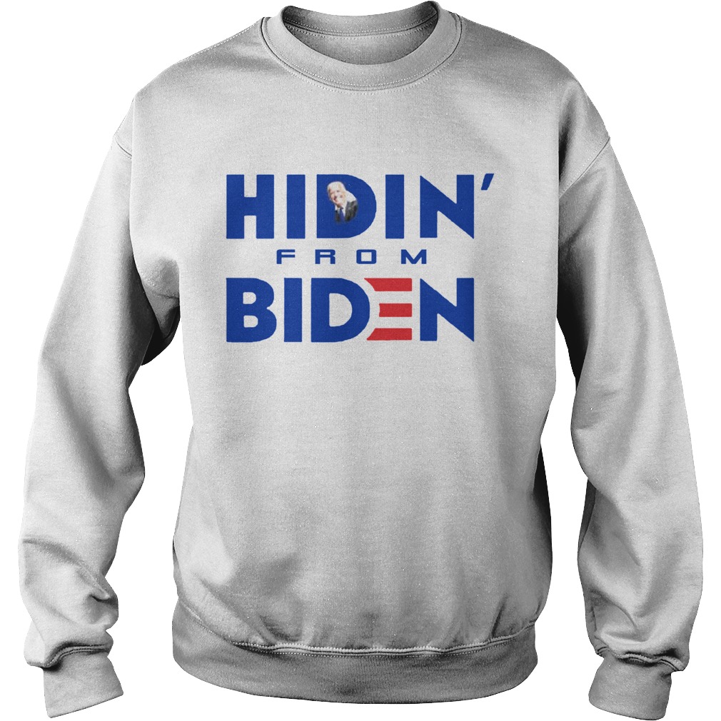 Hidin From Biden  Sweatshirt