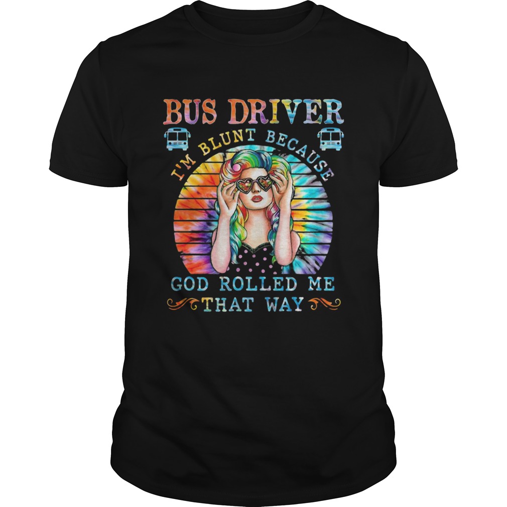 Hippie bus driver im blunt because god rolled me that way vintage retro  Unisex