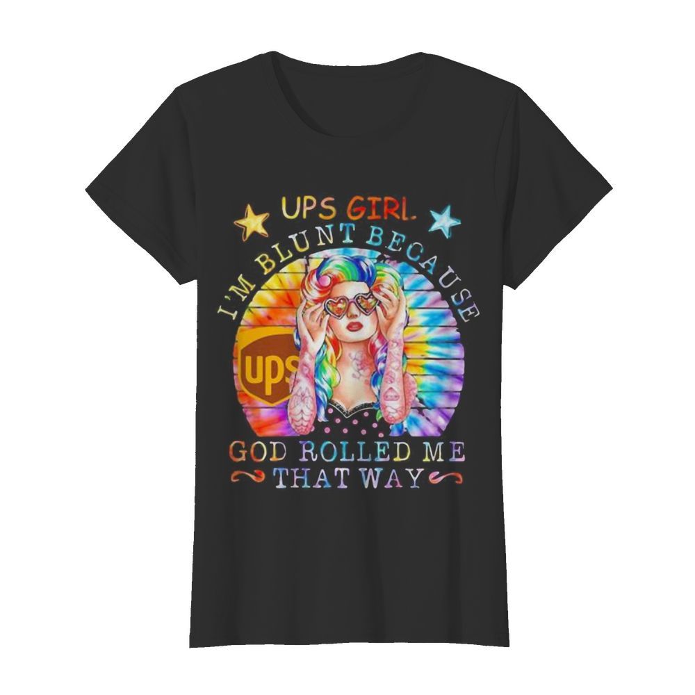 Hippie ups girl i’m blunt because god rolled me that way vintage retro  Classic Women's T-shirt