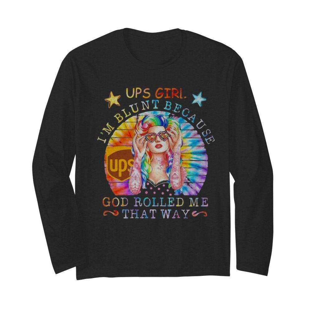 Hippie ups girl i’m blunt because god rolled me that way vintage retro  Long Sleeved T-shirt 