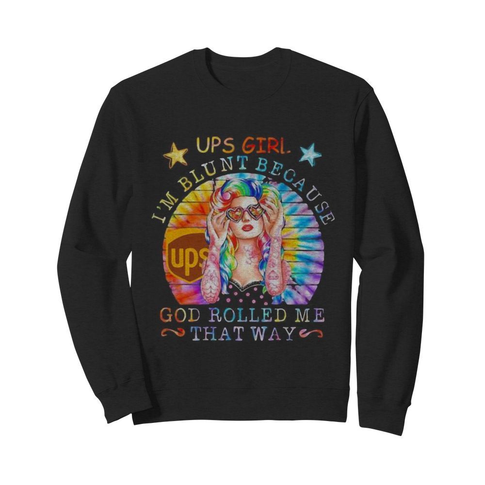 Hippie ups girl i’m blunt because god rolled me that way vintage retro  Unisex Sweatshirt