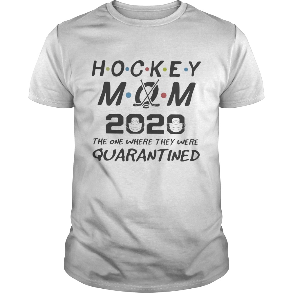 Hockey mom 2020 the one where they were quarantined mask shirt