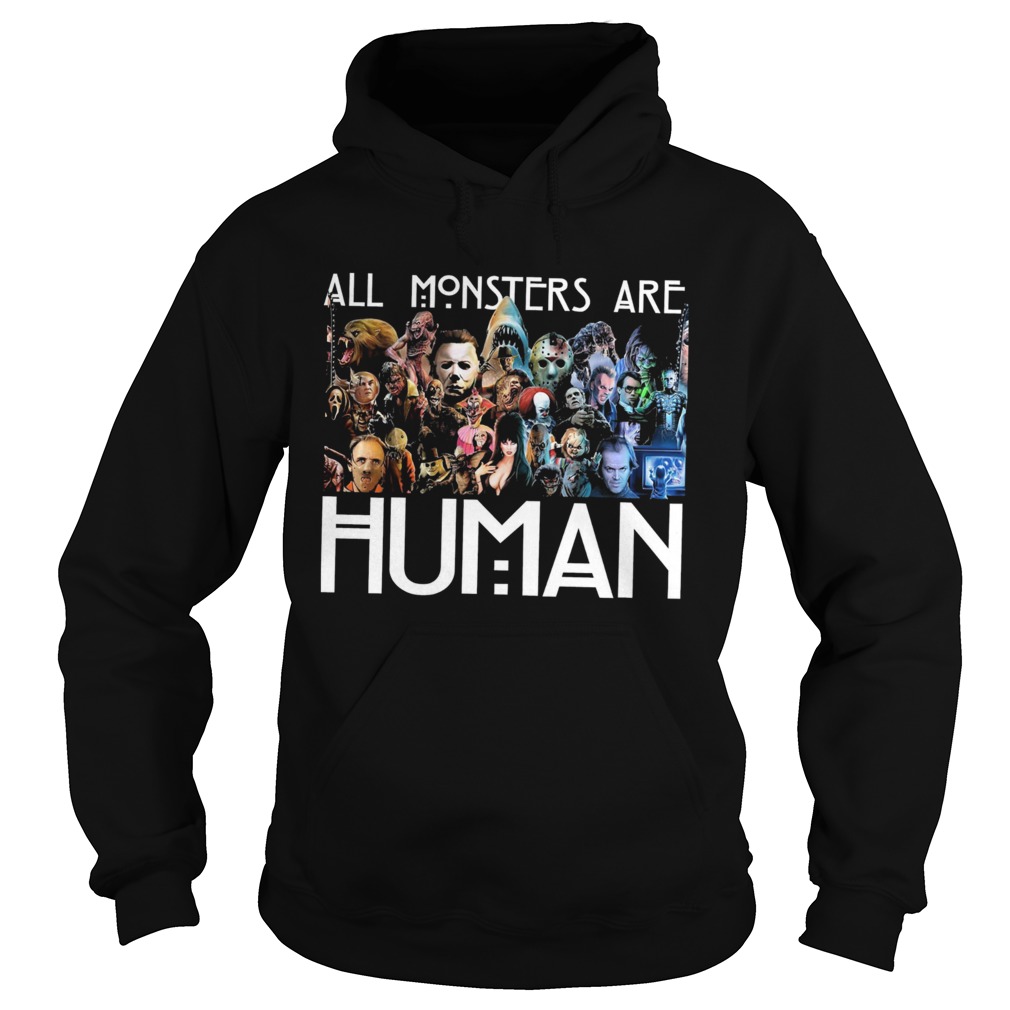 Horror Movie all Monsters are Human  Hoodie