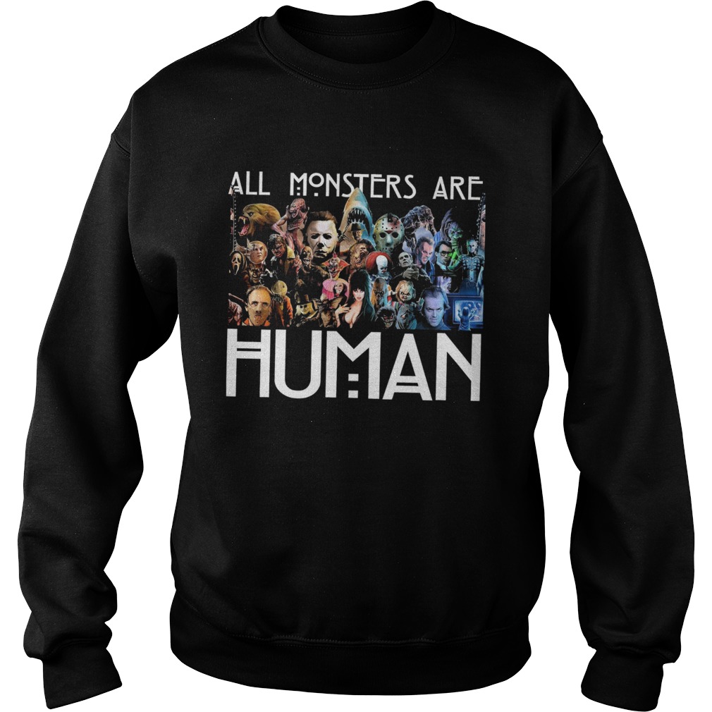 Horror Movie all Monsters are Human  Sweatshirt