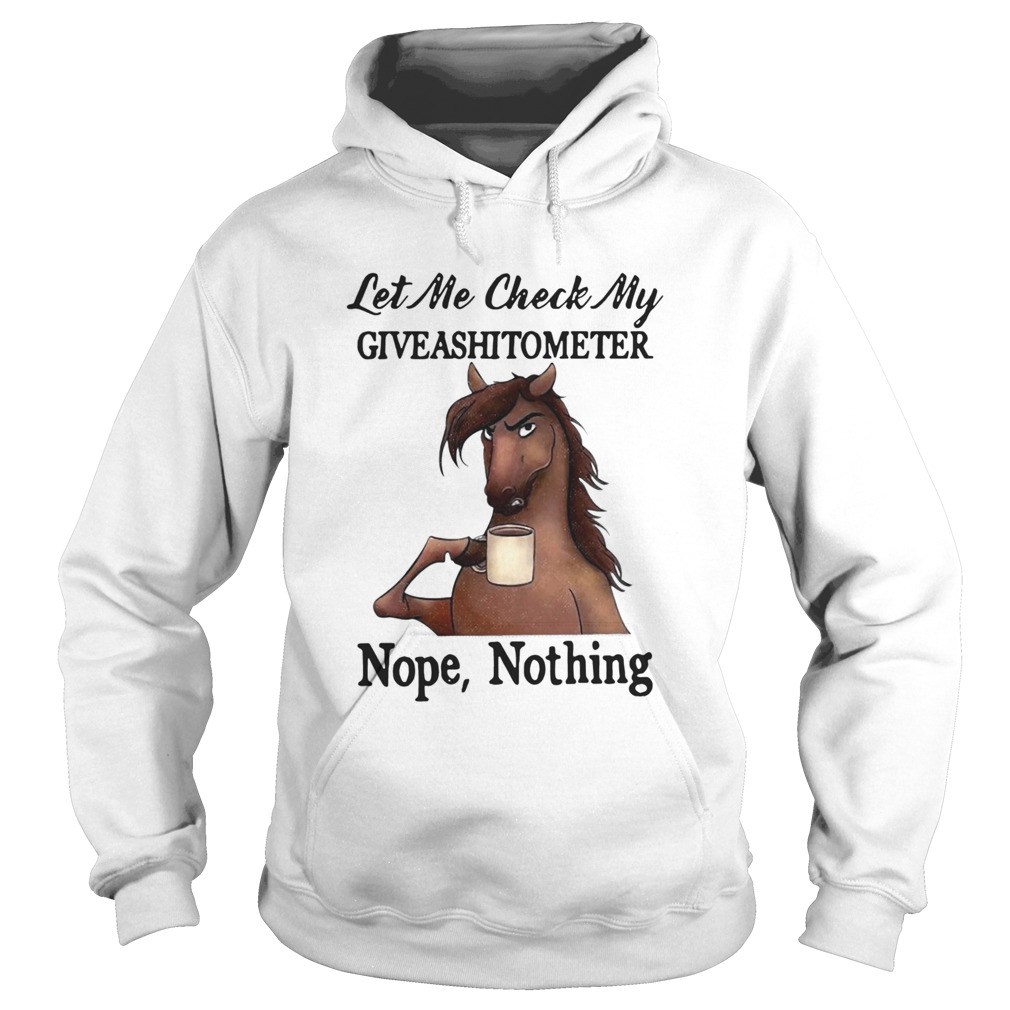 Horse Let Me Check My Giveshitometer Nothing  Hoodie