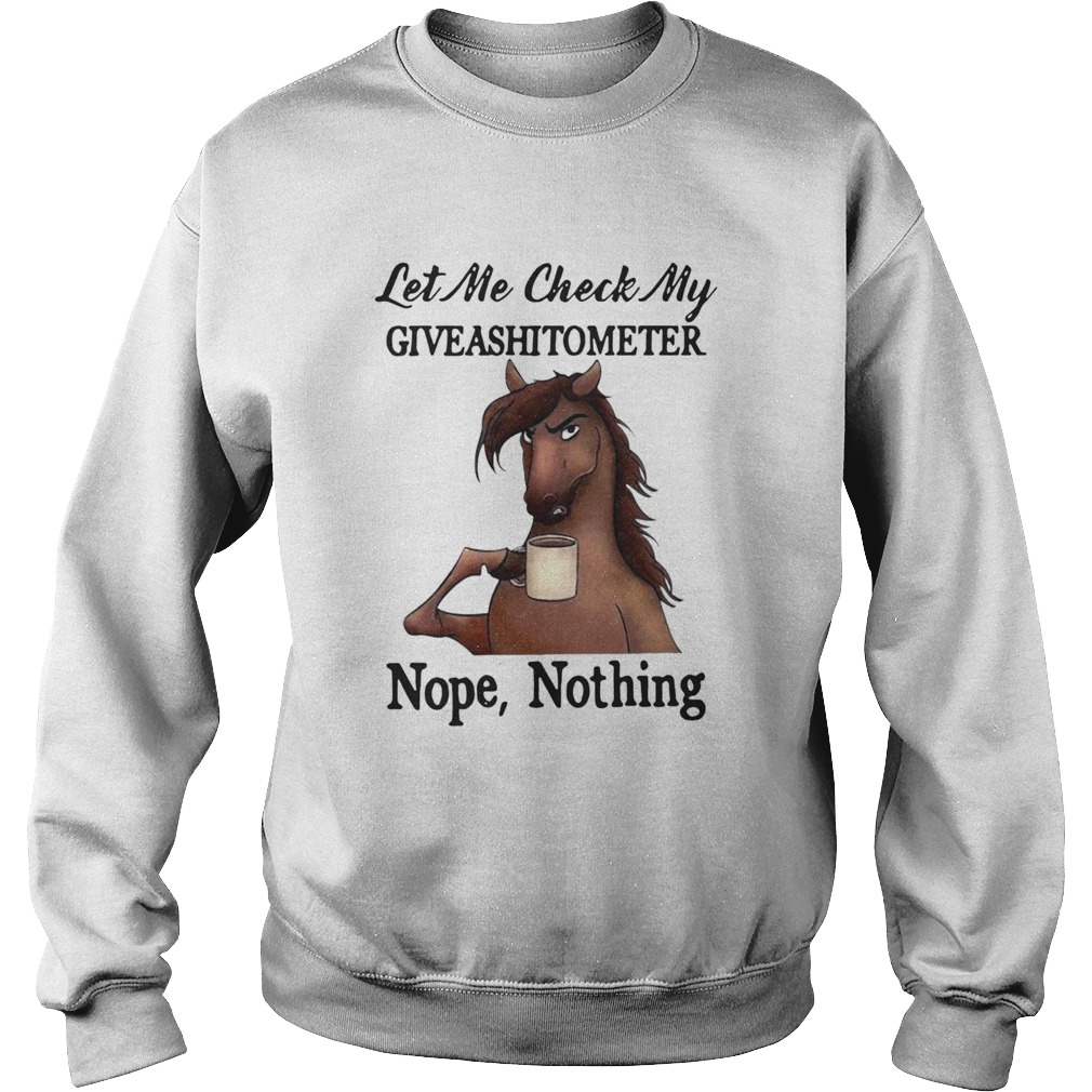 Horse Let Me Check My Giveshitometer Nothing  Sweatshirt