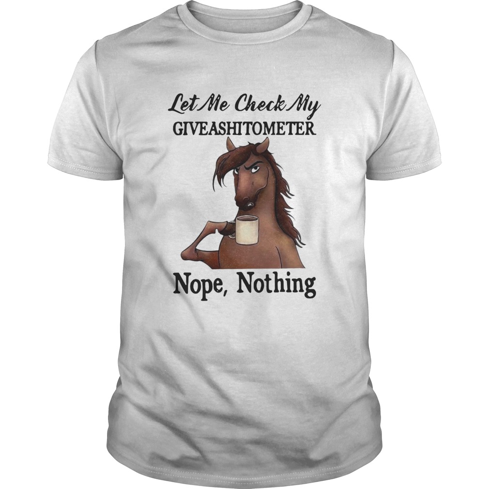 Horse Let Me Check My Giveshitometer Nothing shirt